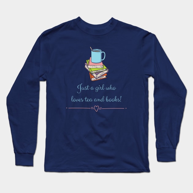 Just a girl who loves tea and books Long Sleeve T-Shirt by CuppaDesignsCo